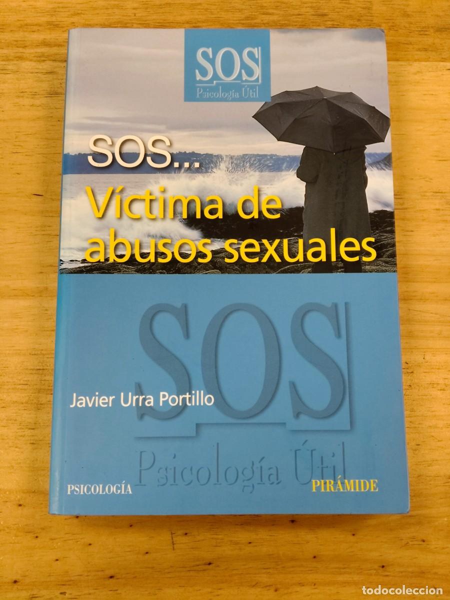 Libros de segunda mano: SOS... V&iacute;ctima de abusos sexuales - Javier Urra Portillo - Editorial Pir&aacute;mide, 2007