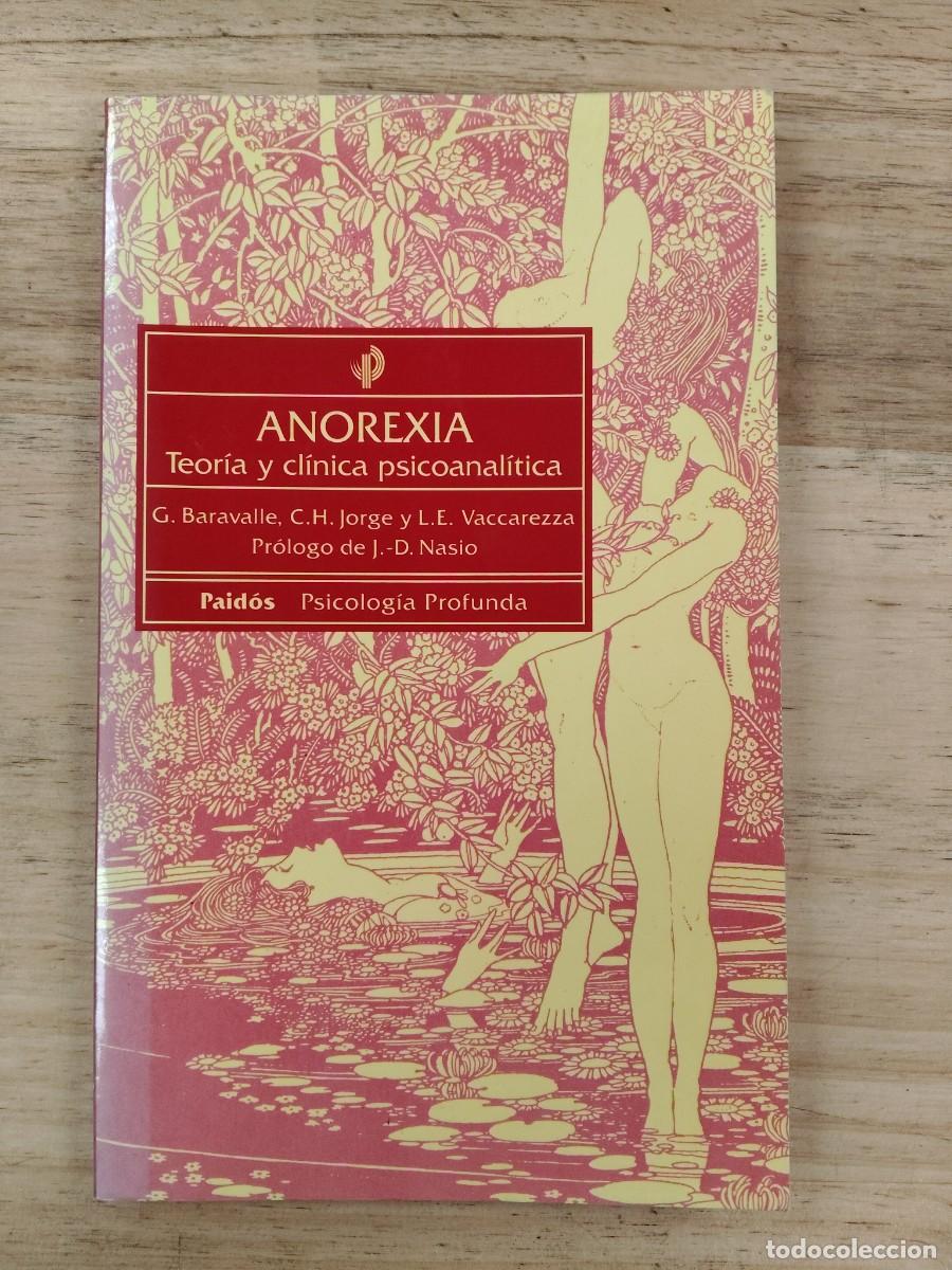 Libros de segunda mano: Anorexia: teor&iacute;a y cl&iacute;nica psicoanal&iacute;tica - G. Baravalle, C. H. Jorge Garc&iacute;a y L. E. Vaccarezza