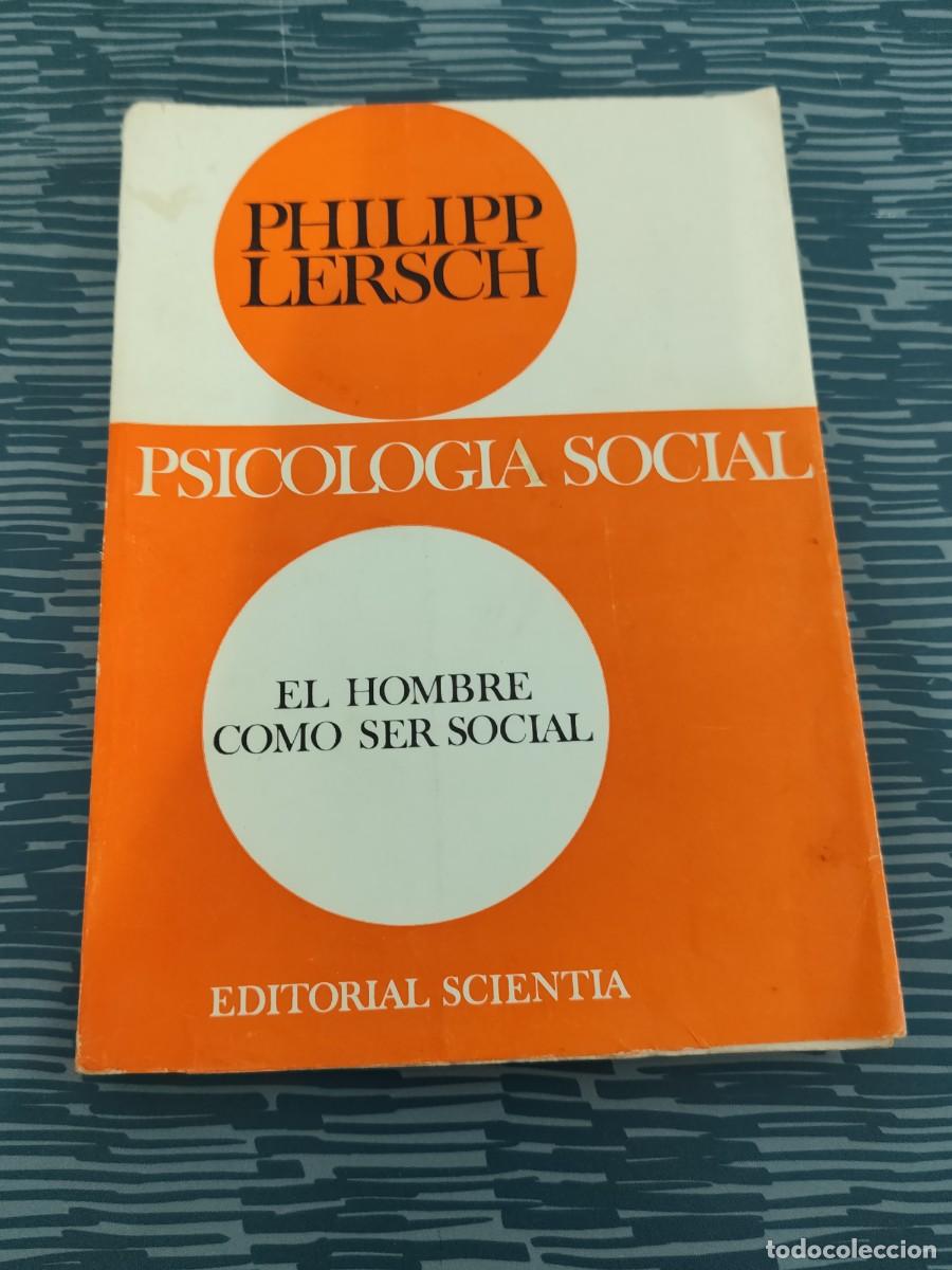Libros de segunda mano: PSICOLOGIA SOCIAL,PHILIPP LLERSCH, EDITORIAL SCIENTIA,1967,236 P&Aacute;GINAS.