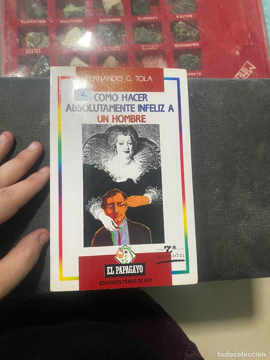 Libros de segunda mano: C&oacute;mo hacer absolutamente infeliz a un hombre - Fernando G. Tola libro usado