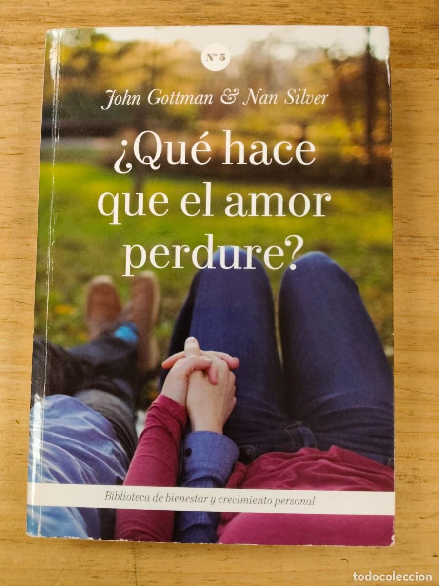 Libros de segunda mano: &iquest;Qu&eacute; hace que el amor perdure? - John Gottman y Nan Silver - Destino, 2018
