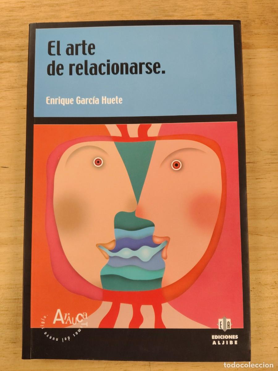 Libros de segunda mano: El arte de relacionarse - Enrique Garc&iacute;a Huete - Ediciones Aljibe, 2003