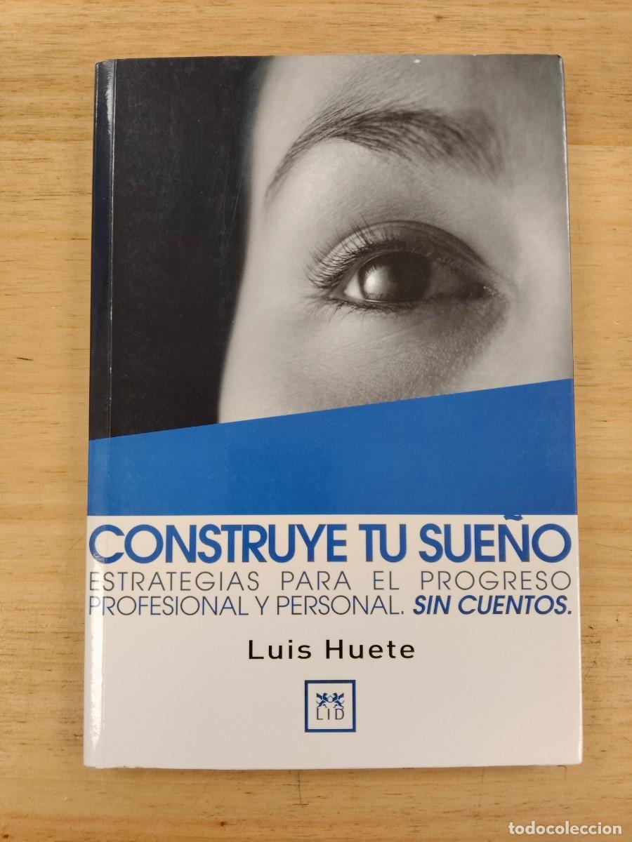 Libros de segunda mano: Construye tu sue&ntilde;o - Luis Huete - LID Editorial, 2005