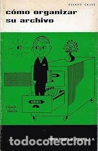 Libros de segunda mano: C&oacute;mo Organizar Su Archivo - Roland Caude - Iberico Europea de Ediciones - Colecci&oacute;n C&oacute;mo