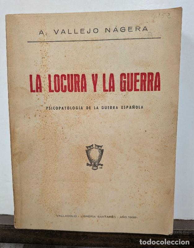 Libros de segunda mano: La locura y la guerra: Psicopatolog&iacute;a de la Guerra Espa&ntilde;ola - A. Vallejo N&aacute;jera - Santar&eacute;n - 1939
