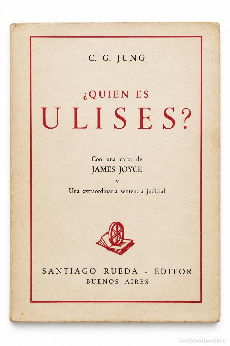 Libros de segunda mano: C. G. Jung - &iquest;Qui&eacute;n es Ulises? - Una carta de Joyce y sentencia judicial - 1944 - Primera edici&oacute;n