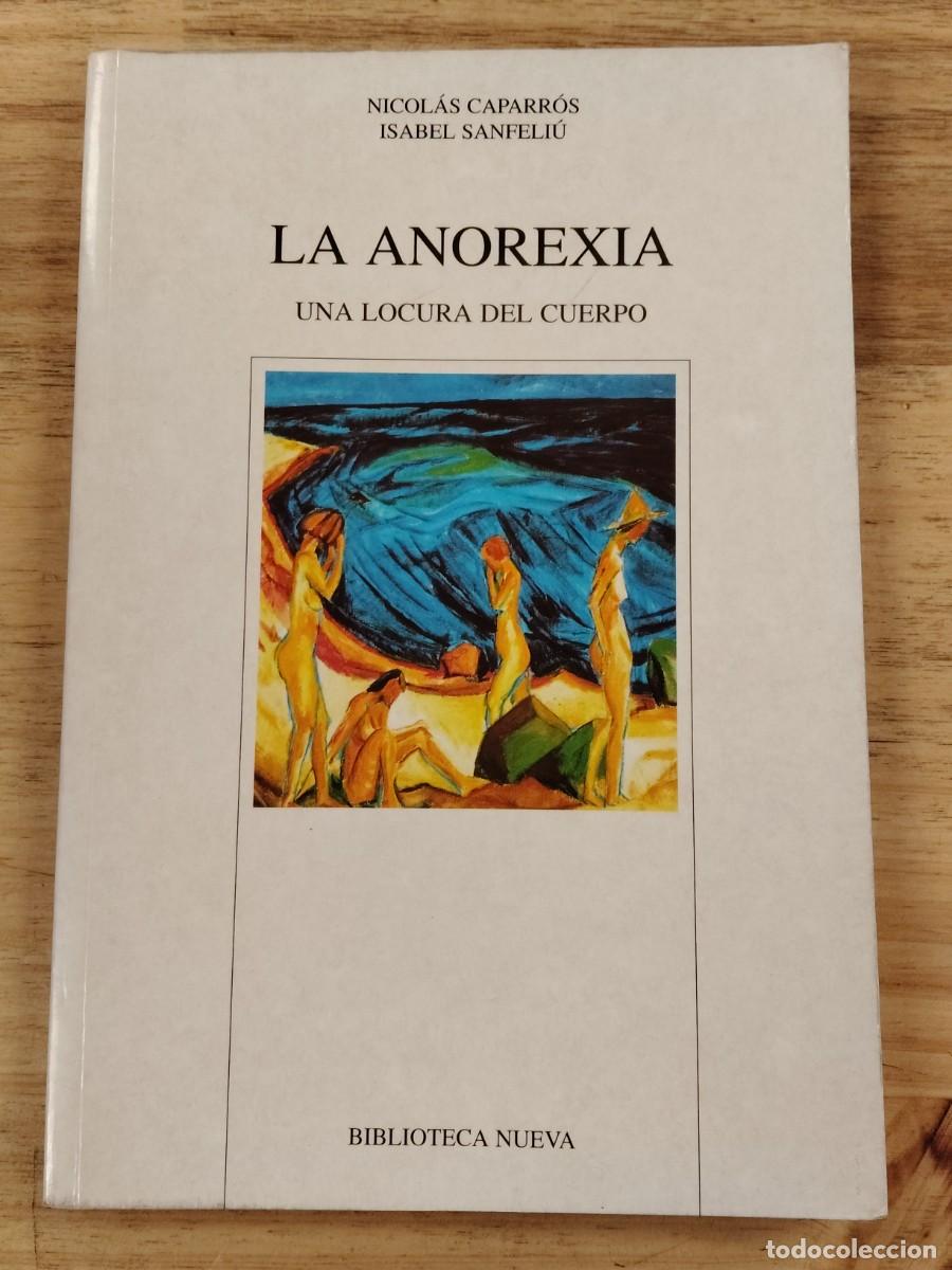 Libros de segunda mano: La anorexia: Una locura del cuerpo - Nicol&aacute;s Caparr&oacute;s y Isabel Sanfeliu - Biblioteca Nueva, 1997
