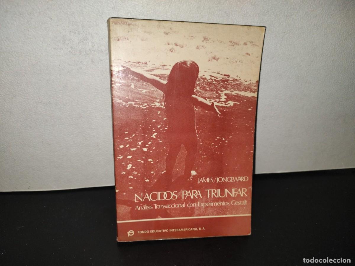 Libros de segunda mano: 222- Nacidos Para Triunfar. An&aacute;lisis Transaccional Con Experimentos Gestalt James/Jongeward