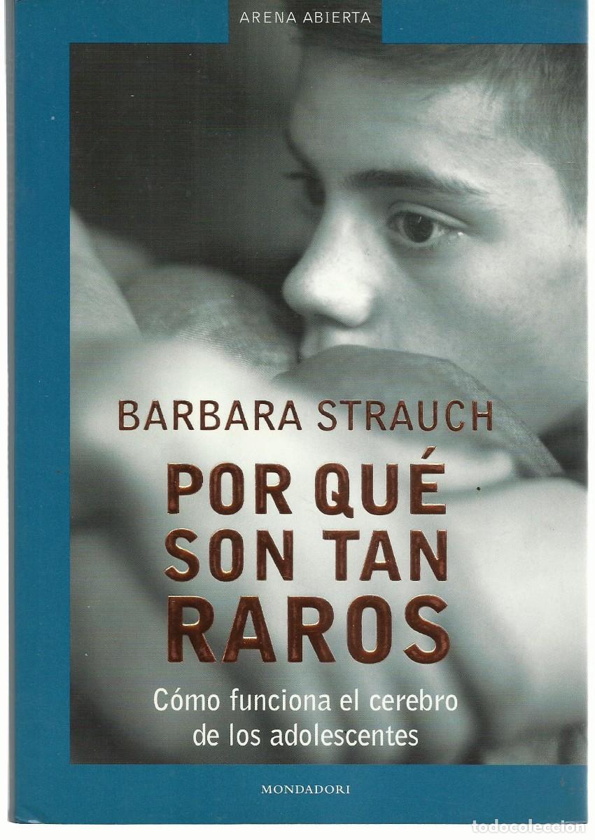 Libros de segunda mano: Barbara STRAUCH : Por qu&eacute; son tan raros. C&oacute;mo funciona el cerebro de los adolescentes. (2003)