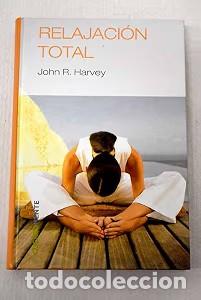 Libros de segunda mano: Relajaci&oacute;n Total - Harvey, John R. - Rba Coleccionables - Autoayuda