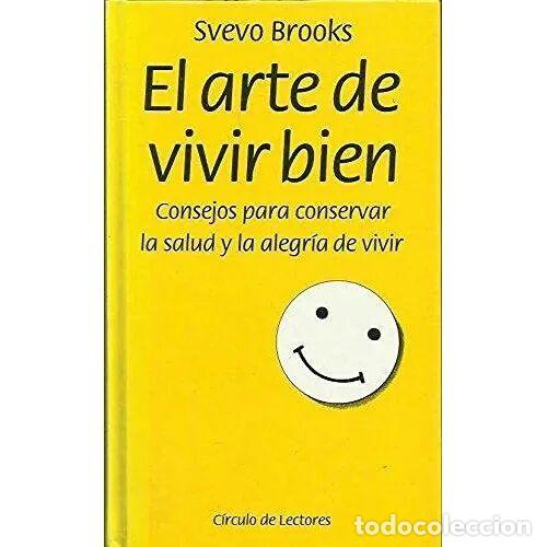 Libros de segunda mano: El Arte de Vivir Bien. Consejos para Conservar la Salud y la Alegr&iacute;a de Vivir - Brooks, Svevo - Bru&ntilde;