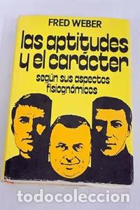Libros de segunda mano: Las Aptitudes y Car&aacute;cter: Seg&uacute;n sus aspectos fisiogn&oacute;micos - Fred Weber - Miracle - Biblioteca Antro