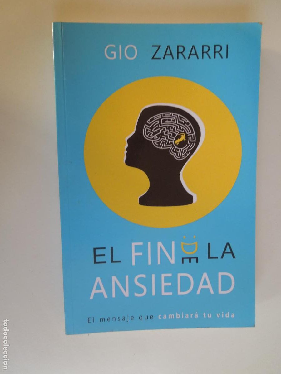 Libros de segunda mano: EL FIN DE LA ANSIEDAD - GIO ZARARRI - EL MENSAJE QUE CAMBIAR&Aacute; TU VIDA -