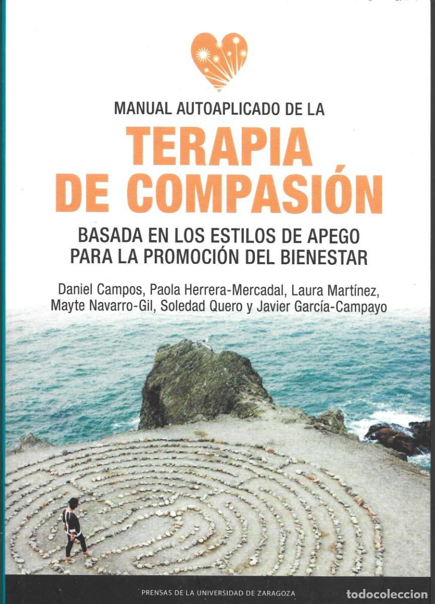 Libros de segunda mano: MANUAL AUTOAPLICADO DE LA TERAPIA DE COMPASI&Oacute;N BASADA EN LOS ESTILOS DE APEGO PARA LA PROMOCI&Oacute;N...