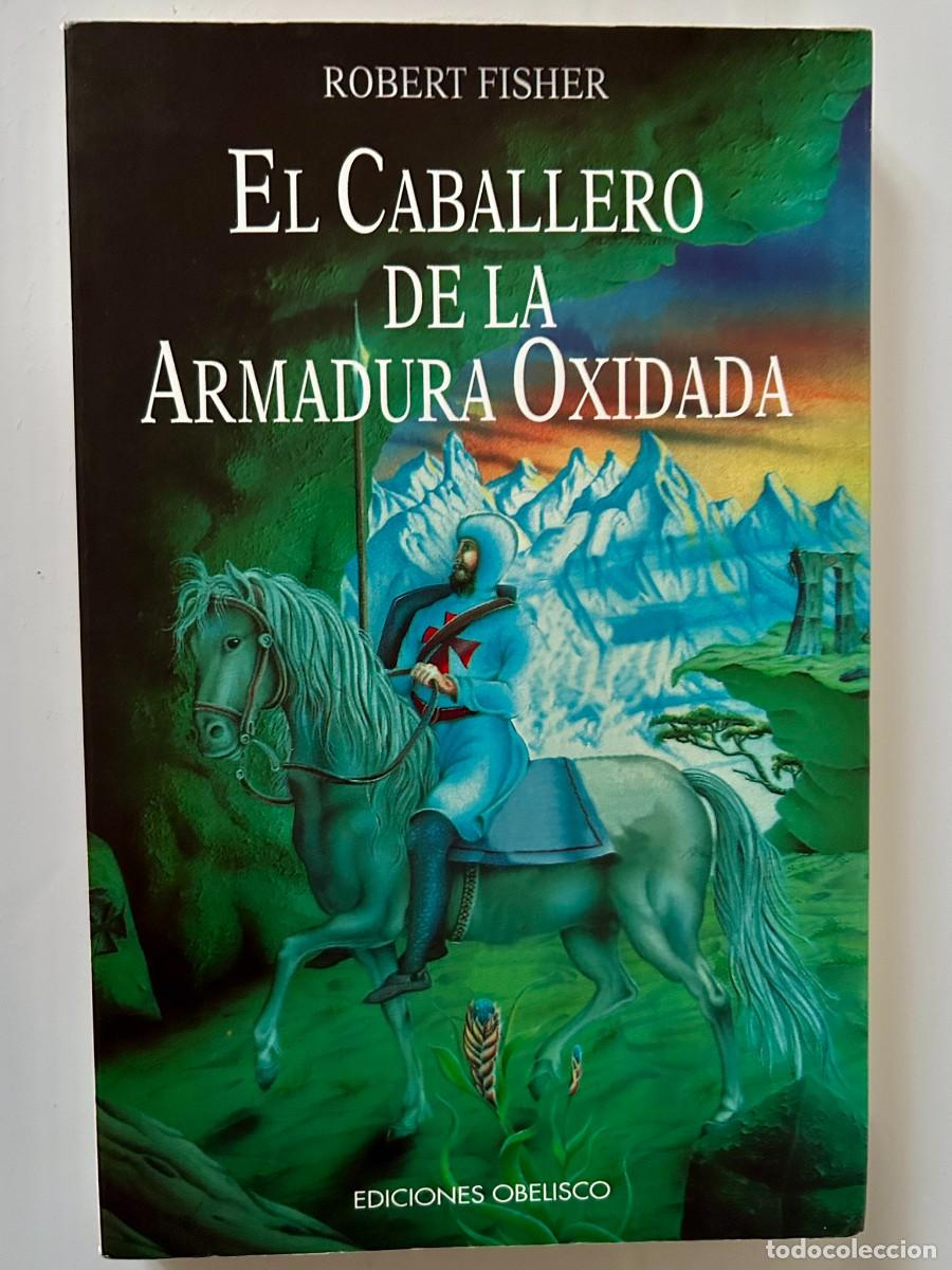 Libros de segunda mano: ROBERT FISHER - EL CABALLERO DE LA ARMADURA OXIDADA - ED. OBELISCO - AUTOAYUDA CRECIMIENTO PERSONAL