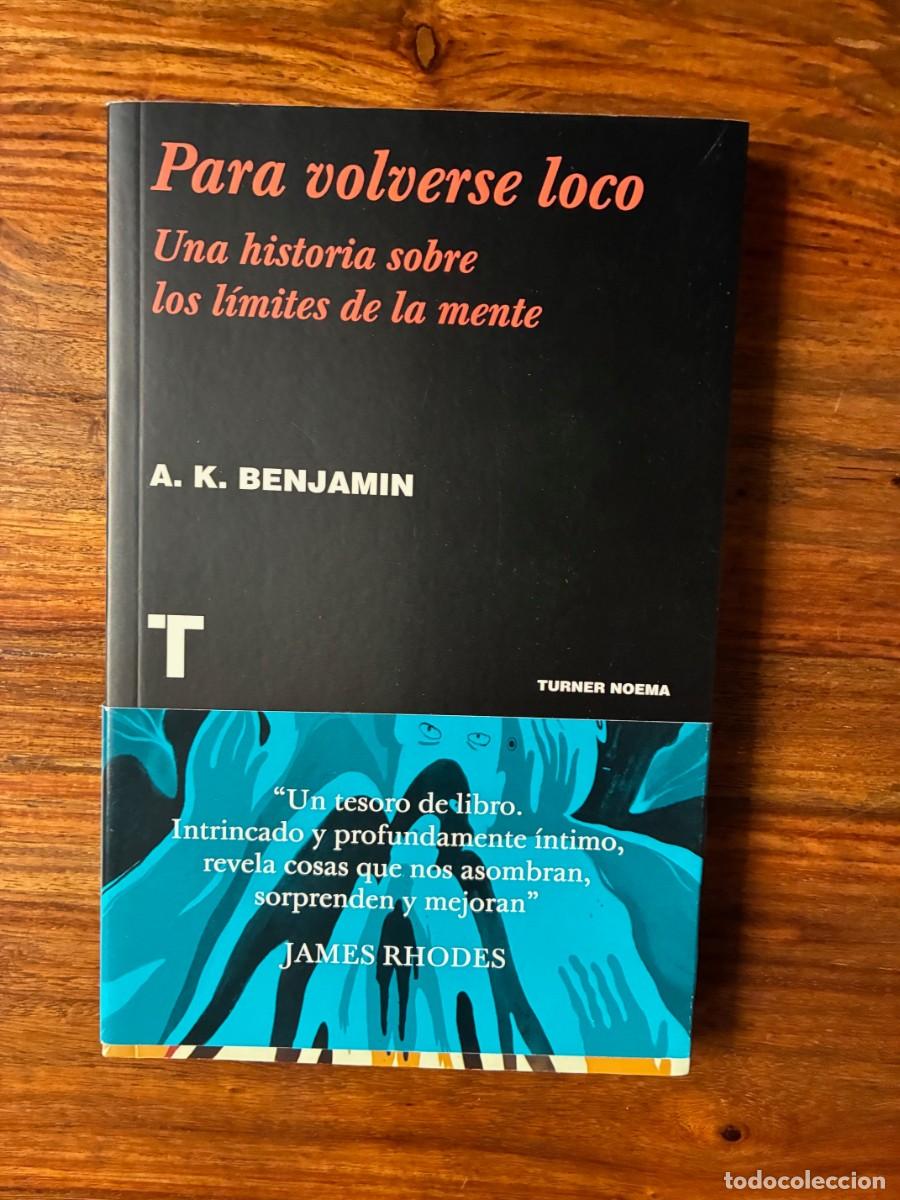 Libros de segunda mano: Para volverse loco. Una historia sobre los l&iacute;mites de la mente. A.K. Benjamin. Turner Noema.