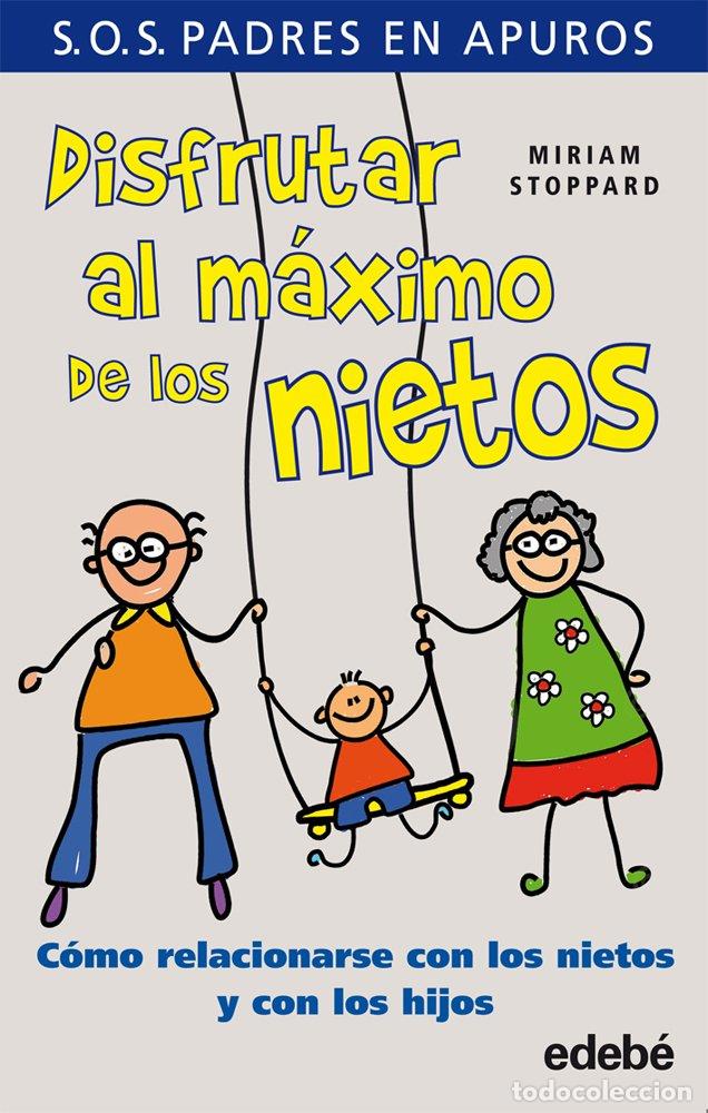 Libros de segunda mano: Disfrutar Al M&aacute;ximo de los Nietos - Miriam Stoppard - Grupo Edeb&eacute; - S.o.s. Padres en Apuros