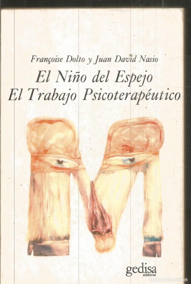 Libros de segunda mano: FRAN&Ccedil;OIS DOLTO Y JUAN DAVID NASIO. EL NI&Ntilde;O DEL ESPEJO. EL TRABAJO PSICOTERAPEUTICO. GEDISA.