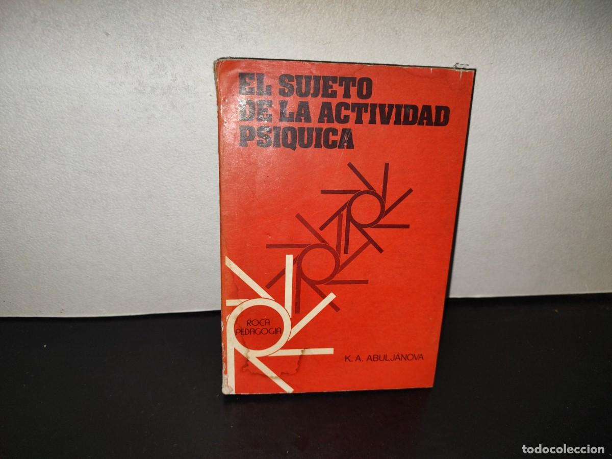 Libros de segunda mano: 223- El Sujeto De La Actividad Ps&iacute;quica - K. A. Abulj&aacute;nova - Roca Pedagog&iacute;a - Primera Edici&oacute;n 1980