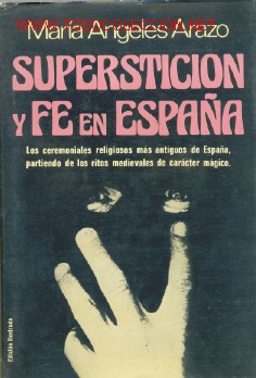 Livres d'occasion: SUPERSTICI&Oacute;N Y FE EN ESPA&Ntilde;A ..1978 .. Los ceremoniales mas antiguos de Espa&ntilde;a partiendo de lo ritos