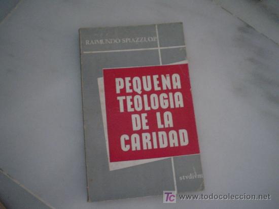 Libros de segunda mano: RAIMUNDO SPIAZZI: PEQUE&Ntilde;A TEOLOG&Iacute;A DE LA CARIDAD