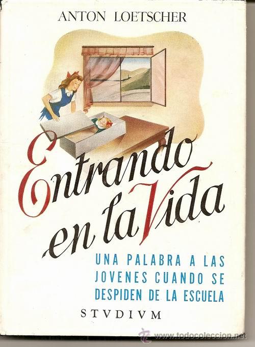 Libros de segunda mano: Entrando en la vida / A. Loetscher * RELIGI&Oacute;N * PEDAGOG&Iacute;A * CHICAS *