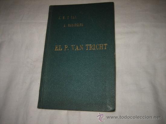 Libros de segunda mano: EL P.VICTOR VAN TRICHT EL RELIGIOSO,EL ESCRITOR,EL HOMBRE DE CIENCIA POR J.M.Y SAJ Y A.MADARIAGA