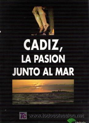 Libros de segunda mano: C&Aacute;DIZ, LA PASION JUNTO AL MAR, SEMANA SANTA, DE 1994