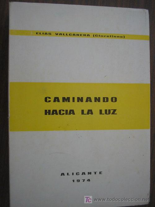 Libri di seconda mano: CAMINANDO HACIA LA LUZ.  VALLCARNERA, El&iacute;as. 1974
