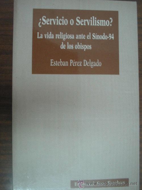 Libros de segunda mano: SERVICIO O SERVILISMO? LA VIDA RELIGIOSA ANTE EL S&Iacute;NODO-94 DE LOS OBISPOS. P&Eacute;REZ DELGADO, Esteban