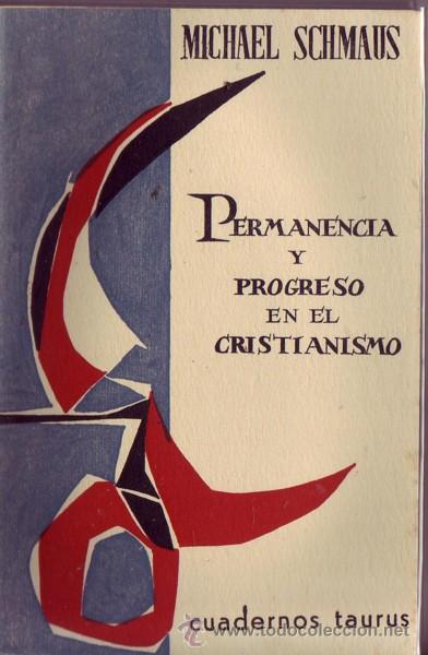 Libros de segunda mano: PERMANENCIA Y PROGRESO EN EL CRISTIANISMO. MICHAEL SCHMAUS. - Foto 1