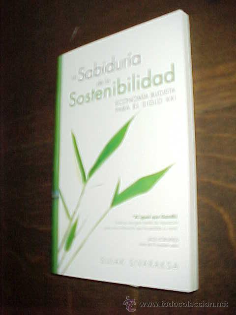 Second hand books: LA SABIDURIA DE LA SOSTENIBILIDAD. ECONOMIA BUDISTA PARA EL SIGLO XXI. SULAK SIVARAKSA.