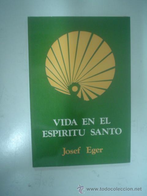 Libros de segunda mano: JOSEF EGER: VIDA EN EL ESP&Iacute;RITU SANTO