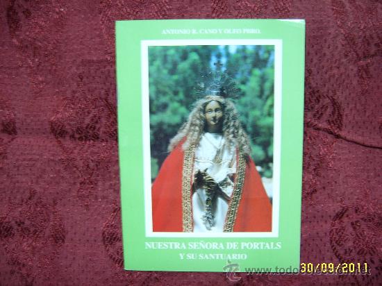 Libros de segunda mano: NUESTRA SE&Ntilde;ORA DE PORTALS Y SU SANTUARIO . ANTONIO R. CANO . 1993 . MALLORCA. VIRGEN , IMAGEN