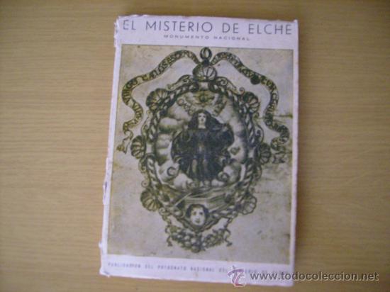 Libros de segunda mano: EL MISTERIO DE ELCHE, MONUMENTO NACIONAL-1960-PUB. DEL PATRONATO NACIONAL DEL MISTERIO DE ELCHE.