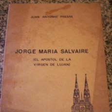 Libros de segunda mano: JORGE MARIA SALVAIRE, EL APOSTOL DE LA VIRGEN DE LUJAN, POR JUAN A. PRESAS - 1990 - RARO EJEMPLAR
