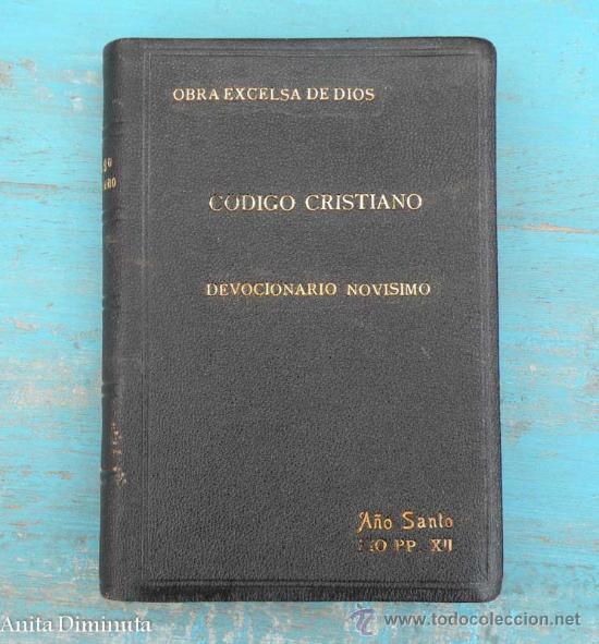 Libros de segunda mano: ANTIGUO CODIGO CRISTIANO - DEVOCIONARIO NOVISIMO - OBRA EXCELSA DE DIOS - A&Ntilde;O SANTO PIO PP XII - EN