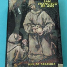 Libros de segunda mano: SAN FRANCISCO DE ASIS. P. LUIS DE SARASOLA, O.F.M. ( L04 ). Lote 30530506