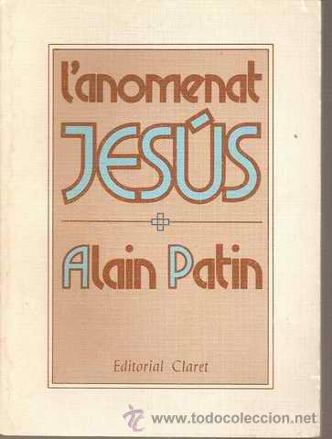 Libros de segunda mano: LANOMENAT JES&Uacute;S - ALAIN PATIN - Foto 1