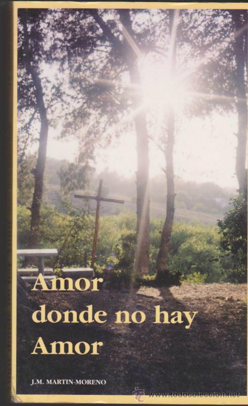 Gebrauchte B&uuml;cher: Amor donde no hay Amor. J.M.Mart&iacute;n Bueno. (319 p&aacute;ginas con fotograf&iacute;as)