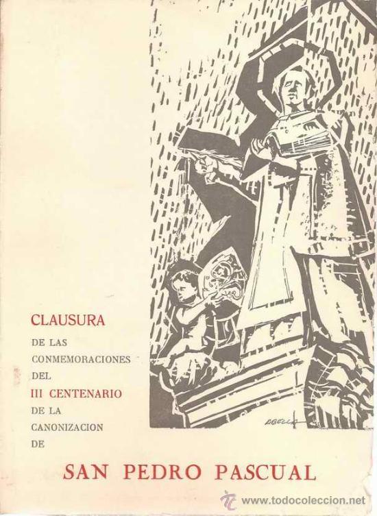 Libros de segunda mano: CLAUSURA DE LAS COMMEMORACIONES DEL III CENTENARIO DE LA CANONIZACI&Oacute;N DE SAN PEDRO PASCUAL - 1972
