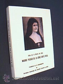 Livres d'occasion: * VIDA DE LA SIERVA DE DIOS MADRE PIEDAD DE LA CRUZ ORTIZ REAL. Sucesores de Nogues, Murcia, 1990