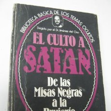 Libros de segunda mano: EL CULTO A SATAN - MISAS NEGRAS BRUJERIA - DR. JIMENEZ DEL OSO EDICIONES UVE. Lote 35462614