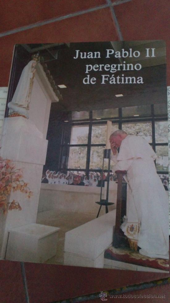 Libros de segunda mano: JUAN PABLO II PEREGRINO DE FATIMA DOCUMENTAL FOTOGRAFICO 19857PORTUGAL