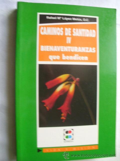 Libri di seconda mano: CAMINOS DE SANTIDAD IV. BIENAVENTURANZAS QUE BENDICEN. L&Oacute;PEZ MEL&Uacute;S, Rafael M&ordf;. 2000
