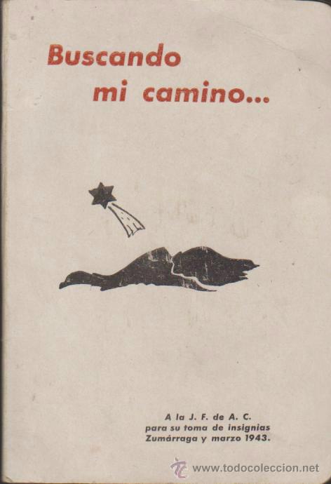 Gebrauchte B&uuml;cher: Buscando mi camino... A la J. F. de A. C. para su toma de Insignias Zum&aacute;rraga. INTERESANTE