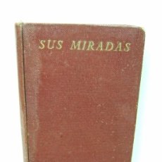 Libros de segunda mano: SUS MIRADAS - ELEVACIONES EN TORNO DEL EVANGELIO - POR UNA RELIGIOSA REPARADORA - 1956 - 260 PAGIN-