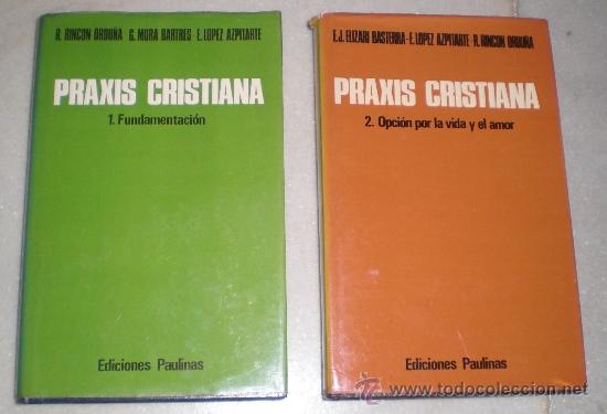 Libros de segunda mano: Coleccion Praxis Cristiana. Tomos 1 y 2 - Fundamentacion y Opci&oacute;n por la vida y el amor. 1980/81.
