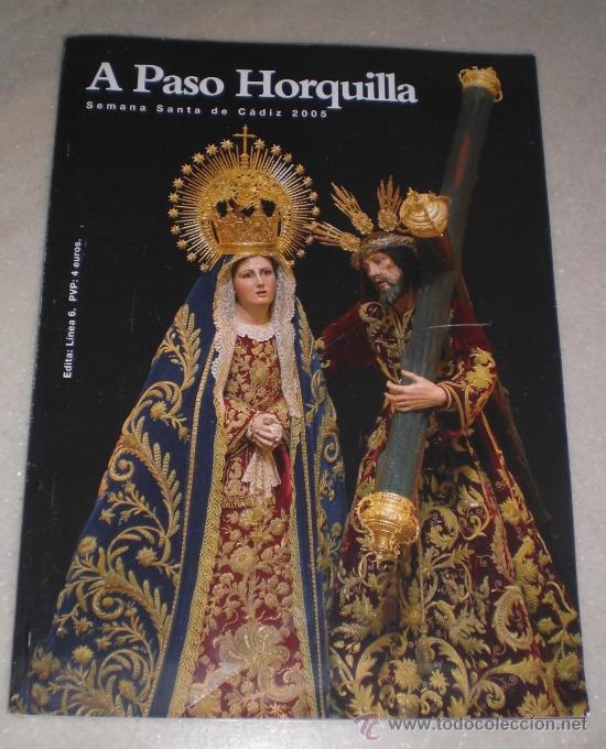 Libros de segunda mano: A paso Horquilla - Semana Santa de C&aacute;diz 2005. Edita Linea 6. Fotos e historia de las cofrad&iacute;as.