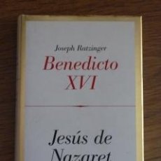 Libros de segunda mano: JESÚS DE NAZARET. JOSEPH RATZINGER. BENEDICTO XVI